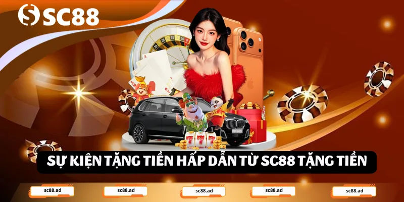 SC88 Tặng Tiền – Cơ Hội Vàng Cho Bet Thủ Săn Thưởng - ZONUPI