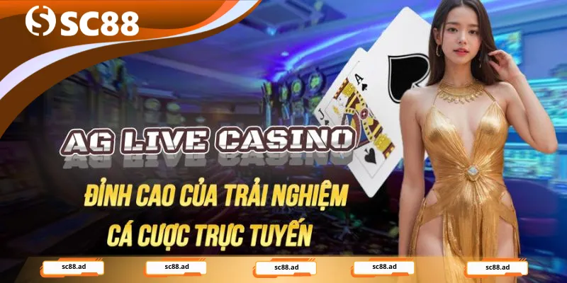 AG Live Casino: Thiên Đường Cá Cược Trực Tuyến Tại SC88 - ZONUPI
