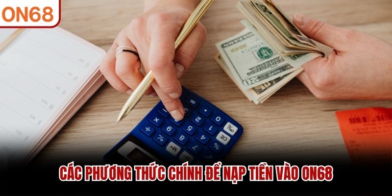 Nạp Tiền ON68 - Tạo Vốn Tham Gia Nhận Thưởng Siêu Hấp Dẫn - ZONUPI