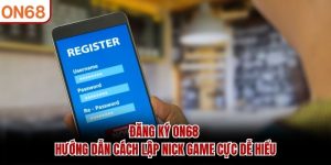 Hướng Dẫn ON68 – Chi Tiết Mới Nhất Cách Tham Gia Giải Trí - ZONUPI