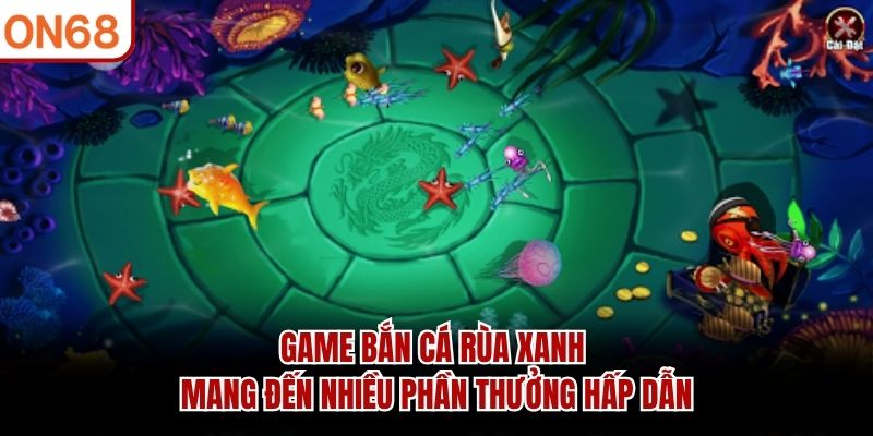Bắn Cá Rùa Xanh - Săn Boss Khủng, Nhận Thưởng Lớn Nhất 2026 - ZONUPI