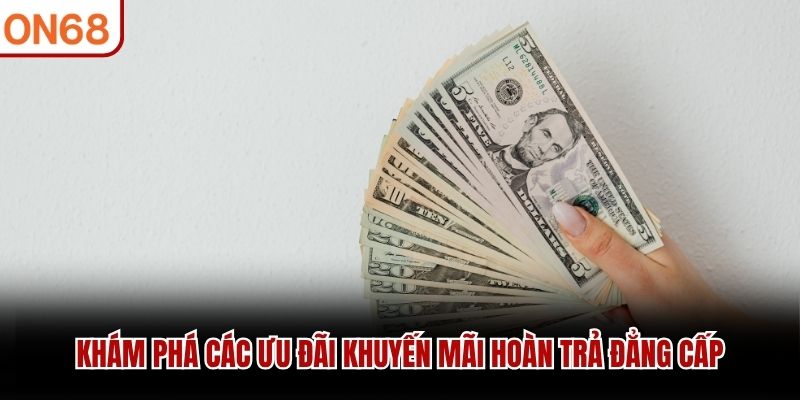 Khuyến Mãi Hoàn Trả ON68 - Tổng Hợp Các Sự Kiện Hoàn Tiền - ZONUPI