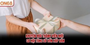 Khuyến Mãi ON68 – Tổng Hợp Ưu Đãi Hấp Dẫn Cho Người Chơi - ZONUPI