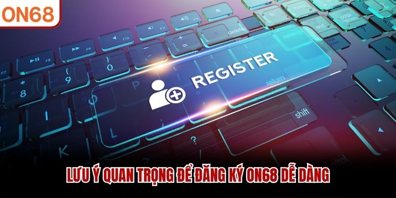 Đăng Ký ON68 - Hướng Dẫn Trở Thành Hội Viên Nhà Cái Nhanh - ZONUPI