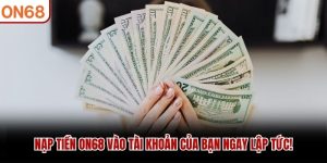 Hướng Dẫn ON68 – Chi Tiết Mới Nhất Cách Tham Gia Giải Trí - ZONUPI