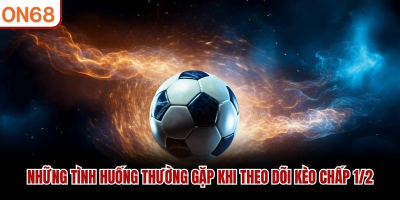 Kèo Chấp 1/2 – Tìm Hiểu Loại Kèo Phổ Biến Trong Bóng Đá 2026 - ZONUPI