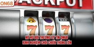 Nổ Hũ ON68 – Slot Game Đổi Thưởng Hấp Dẫn, Jackpot Cực Lớn - ZONUPI