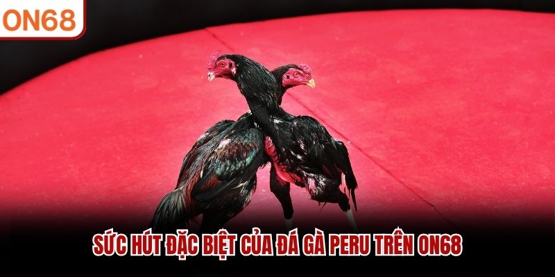Đá Gà Peru ON68 - Sân Chơi Quốc Tế Cho Kê Thủ Việt 2026 - ZONUPI