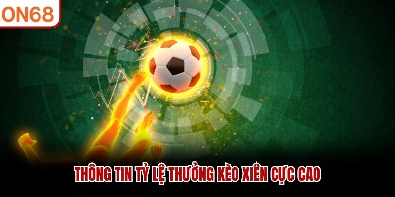 Cược Xiên ON68 - Nhiều Lựa Chọn Tối Ưu Lợi Nhuận Nhận Được - ZONUPI
