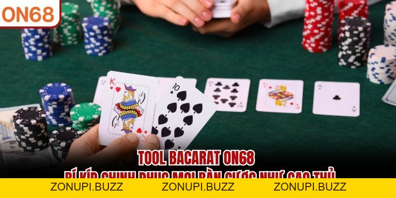 Tool Bacarat ON68 - Bí Kíp Chinh Phục Mọi Bàn Cược Từ Cao Thủ - ZONUPI