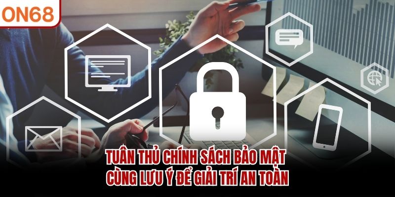 Chính Sách Bảo Mật ON68 - Cam Kết An Toàn Thông Tin Hội Viên - ZONUPI
